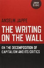 The Writing on the Wall: On the Decomposition of Capitalism and Its Critics