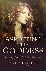 Aspecting the Goddess: Drawing Down the Divine Feminine