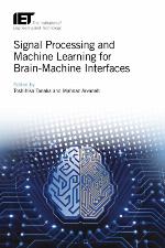 Signal Processing and Machine Learning for Brain-Machine Interfaces (Control, Robotics and Sensors)
