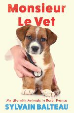 Monsieur Le Vet: My Life with Animals in Rural France