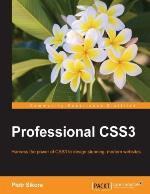 Professional CSS3 harness the power of CSS3 to design stunning, modern websites