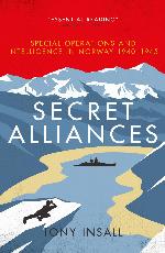 Secret alliances : special operations and intelligence in Norway 1940-1945 - the British perspective