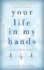 Your Life In My Hands: A Junior Doctor's Story