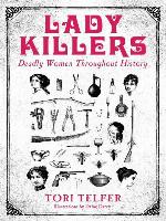 Lady Killers--Deadly Women Throughout History