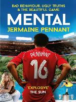 Mental--Bad Behaviour, Ugly Truths and the Beautiful Game