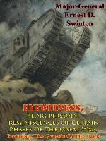 Eyewitness, Being Personal Reminiscences of Certain Phases of the Great War,