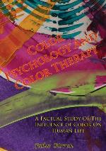 Color Psychology and Color Therapy; a Factual Study of the Influence of Color On Human Life