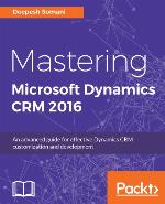 Mastering Microsoft Dynamics Crm 2016