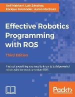 Effective Robotics Programming with Ros, Third Edition