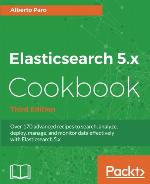 Elasticsearch 5.X Cookbook - Third Edition