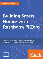 Building Smart Homes with Raspberry Pi Zero