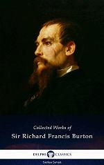 Delphi Collected Works of Sir Richard Francis Burton (Illustrated) (Delphi Series Seven Book 19)