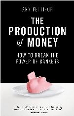 The Production of Money: How to Break the Power of Bankers