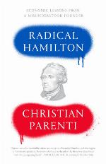 Radical Hamilton economic lessons from a misunderstood founder