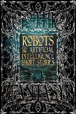 Robots &amp; Artificial Intelligence Short Stories (Gothic Fantasy)