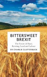 Bittersweet Brexit : the future of food, farming, land and labour