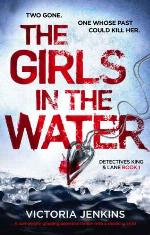 The Girls in the Water: A completely gripping serial killer thriller with a shocking twist (Detectives King and Lane) (Volume 1)
