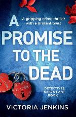 A Promise to the Dead: A gripping crime thriller with a brilliant twist (Detectives King and Lane)