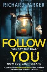 Follow You: A completely unputdownable crime thriller with nail-biting mystery and suspense