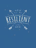 How to be Resilient