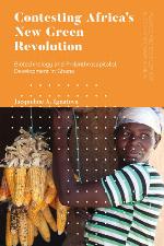 CONTESTING AFRICA'S NEW GREEN REVOLUTION : biotechnology and philanthrocapitalist... development in ghana.