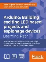 Arduino: Building exciting LED based projects and espionage devices