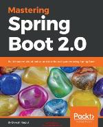 Mastering Spring Boot 2.0