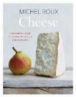 Cheese : the essential guide to cooking with cheese, over 100 recipes