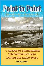 Point to Point: A History of International Telecommunications During the Radio Years