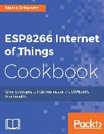 ESP8266 Internet of Things Cookbook