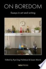On boredom : essays in art and writing
