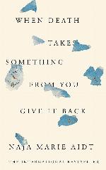 When Death Takes Something From You Give It Back