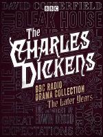 The Charles Dickens BBC Radio Drama Collection, The Later Years