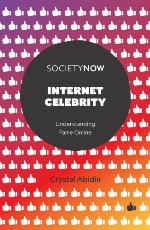 Internet celebrity : understanding fame online