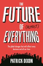 The Future of Almost Everything: How our world will change over the next 100 years