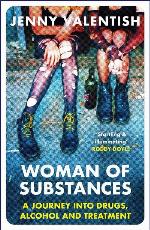 Woman of Substances: A Journey into Drugs, Alcohol and Treatment