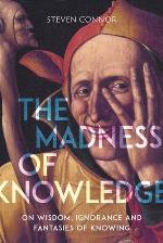 The Madness of Knowledge