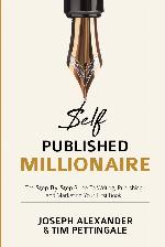 Self-Published Millionaire: The Step-by-Step Guide to Writing Publishing and Marketing Your First Book (How to Self Publish)