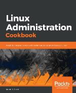 Linux administration cookbook : insightful recipes to work with system administration tasks on Linux