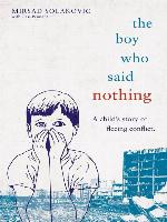 The Boy Who Said Nothing--A Child's Story of Fleeing Conflict