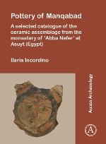 Pottery of Manqabad a selected catalogue of the ceramic assemblage from the monastery of 'Abba Nefer' at Asuyt (Egypt)