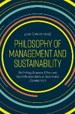 Philosophy of Management and Sustainability : Rethinking Business Ethics and Social Responsibility in Sustainable Development