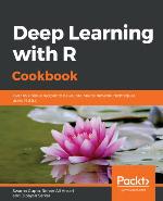 Deep Learning with R Cookbook Over 45 unique recipes to delve into neural network techniques using R 3.5.x