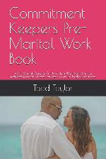 Commitment Keepers Pre-Marital Work Book: A Pre Marital Question &amp; Information Work Book that can potentialy prevent divorce or years of an un healthy marriage.