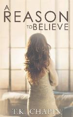 A Reason To Believe: An Inspirational Romance (A Reason To Love)
