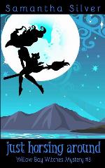 Just Horsing Around (Willow Bay Witches)