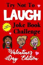 Try Not To Laugh Joke Book Challenge Valentine's Day Edition: Cupid Endorsed Competition Joke Book For Kids - Valentines Day Gift Idea For Kids