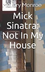 Mick Sinatra: Not In My House