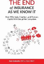 The End of Insurance As We Know It: How Millennials, Insurtech, and Venture Capital Will Disrupt the Ecosystem