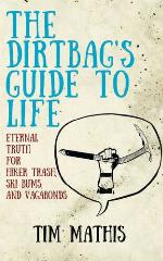 The Dirtbag's Guide to Life